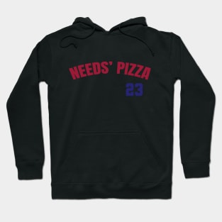 NEEDS' PIZZA 23 Hoodie